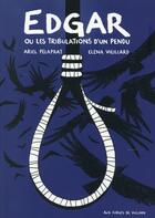 Couverture du livre « Edgar ou les tribulations d'un pendu » de Elena Vieillard et Ariel Pelaprat aux éditions Aux Forges De Vulcain