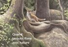Couverture du livre « Quand Jacques Rime avec nature » de Jacques Rime et Jean-Francois Rubin et Aurelie Rubin et Yann Laubscher aux éditions Rossolis
