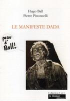 Couverture du livre « Le manisfeste Dada » de Hugo Ball et Pierre Pinoncelli aux éditions Le Realgar