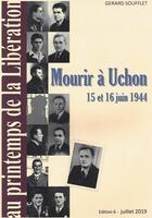 Couverture du livre « Mourir à Uchon ; 15 et 16 juin 1944 » de Gerard Soufflet aux éditions Soufflet Gerard