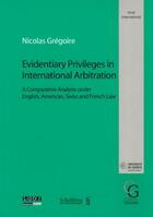 Couverture du livre « Evidentiary privileges in international arbitration ; a comparative analysis under English, American, Swiss and French law » de Nicolas Gregoire aux éditions Schulthess