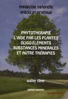 Couverture du livre « Phytothérapie, l'aide par les plantes » de Walter Furher aux éditions Sanamin