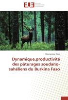 Couverture du livre « Dynamique, productivité des pâturages soudano-sahéliens du Burkina Faso » de Mounyratou Rabo aux éditions Editions Universitaires Europeennes