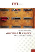 Couverture du livre « L'expression de la nature - chez giono et chez le clezio » de Gnayoro J F R. aux éditions Editions Universitaires Europeennes