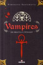 Couverture du livre « Vampires ; de Dracula à Twilight » de Simonetta Santamaria aux éditions Gremese
