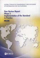 Couverture du livre « Peer review report phase 2, implementation of the standard in pratique : Belize (édition 2014) » de Ocde aux éditions Ocde