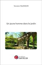 Couverture du livre « Un jeune homme dans le jardin » de Verveine Villeneuve aux éditions Chapitre.com