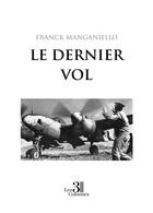 Couverture du livre « Le dernier vol » de Franck Manganiello aux éditions Les Trois Colonnes