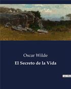 Couverture du livre « El Secreto de la Vida » de Oscar Wilde aux éditions Culturea