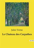 Couverture du livre « Le Chateau des Carpathes » de Jules Verne aux éditions Culturea