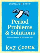 Couverture du livre « Period Problems & Solutions: How to Get Out of Hormone Hell » de Kaz Cooke aux éditions Penguin Books Ltd Digital