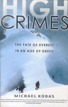 Couverture du livre « High Crimes ; The Fate of Everest in an Age of Greed » de Michael Kodas aux éditions Hyperion
