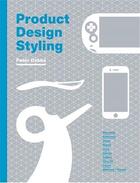 Couverture du livre « Product design styling » de Dabbs Peter aux éditions Laurence King