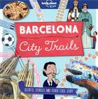 Couverture du livre « City trails : Barcelona (édition 2018) » de Moira Butterfield aux éditions Lonely Planet Kids