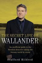 Couverture du livre « The Secret Life of Wallander » de Hildred Stafford aux éditions Blake John Digital