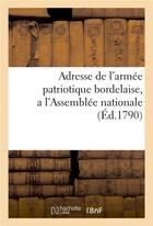 Couverture du livre « Adresse de l'armee patriotique bordelaise, a l'assemblee nationale » de  aux éditions Hachette Bnf