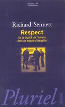 Couverture du livre « Respect ; De La Dignite De L'Homme Dans Un Monde D'Inegalite » de Richard Sennett aux éditions Pluriel