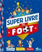 Couverture du livre « Le super livre du foot » de Willy Richert aux éditions Deux Coqs D'or