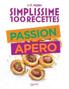 Couverture du livre « Simplissime : 100 recettes ; passion apéro » de Jean-Francois Mallet aux éditions Hachette Pratique
