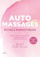 Couverture du livre « Automassages : rituels énergétiques » de Rachel Caille-Sauvion aux éditions Hachette Pratique