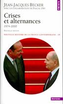 Couverture du livre « Crises Et Alternances (1974-1995) » de Jean-Jacques Becker aux éditions Points