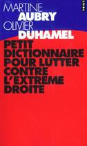 Couverture du livre « Petit Dictionnaire Pour Lutter Contre L'Extreme Droite » de Aubry/Duhamel aux éditions Points