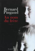 Couverture du livre « Au nom du frere » de Bernard Pingaud aux éditions Seuil