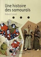 Couverture du livre « Une histoire des samouraï » de Calvet-R aux éditions Larousse
