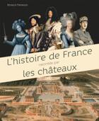 Couverture du livre « L'histoire de France racontée par les châteaux » de Renaud Thomazo aux éditions Larousse