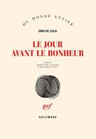 Couverture du livre « Le jour avant le bonheur » de Erri De Luca aux éditions Gallimard