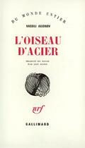 Couverture du livre « L'oiseau d'acier - nouvelle avec digressions et solo de cornet a pistons » de Vassili Axionov aux éditions Gallimard