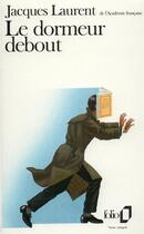 Couverture du livre « Le dormeur debout » de Jacques Laurent aux éditions Folio