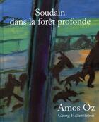Couverture du livre « Soudain dans la forêt profonde » de Amos Oz et Georg Hallensleben aux éditions Gallimard-jeunesse