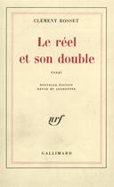 Couverture du livre « Le reel et son double - essai sur l'illusion » de Clement Rosset aux éditions Gallimard