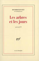 Couverture du livre « Journal - ii - les arbres et les jours » de Bourbon Busset J D. aux éditions Gallimard (patrimoine Numerise)