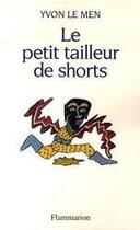 Couverture du livre « Le petit tailleur de shorts » de Yvon Le Men aux éditions Flammarion