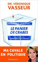 Couverture du livre « Le panier de crabes ; les dessous des campagnes électorales » de Veronique Vasseur aux éditions Flammarion