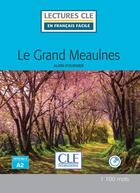 Couverture du livre « Le Grand Meaulnes, d'après Alain Fournier ; niveau A2 » de  aux éditions Cle International