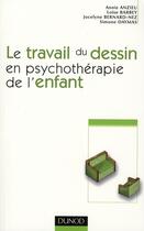 Couverture du livre « Le travail du dessin en psychothérapie de l'enfant » de Annie Anzieu et Loise Barbey et Jocelyne Bernard-Nez et Simone Daymas aux éditions Dunod