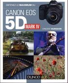 Couverture du livre « Obtenez le maximum du canon 5D mark IV » de Burgeon Vincent aux éditions Dunod