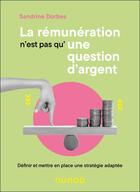 Couverture du livre « La rémunération n'est pas qu'une question d'argent : Définir et mettre en place une stratégie adaptée » de Sandrine Dorbes et Isabelle Schwab aux éditions Dunod