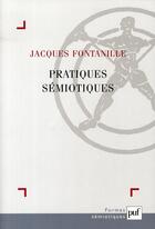 Couverture du livre « Pratiques sémiotiques » de Jacques Fontanille aux éditions Puf