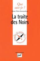 Couverture du livre « La traite des noirs (2ed) qsj 3248 » de Petre-Grenouilleau O aux éditions Presses Universitaires De France