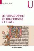 Couverture du livre « Le paragraphe ; entre phrases et texte » de Jean-Michel Adam aux éditions Armand Colin