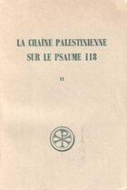 Couverture du livre « La chaîne palestinienne sur le psaume 118 t.2 ; Origène Eusèbe Dydime Apollinaire Athanase » de  aux éditions Cerf