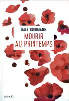 Couverture du livre « Mourir au printemps » de Ralf Rothmann aux éditions Denoel