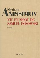 Couverture du livre « Vie et mort de samuel rozowski » de Myriam Anissimov aux éditions Denoel