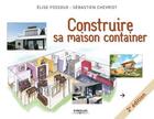 Couverture du livre « Construire sa maison container (2e édition) » de Sebastien Chevriot et Elise Fossoux aux éditions Eyrolles