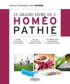 Couverture du livre « Le grand livre de l'homéopathie » de Dominique-Jean Sayous aux éditions Eyrolles