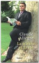 Couverture du livre « La science et la vie » de Claude Allegre aux éditions Fayard